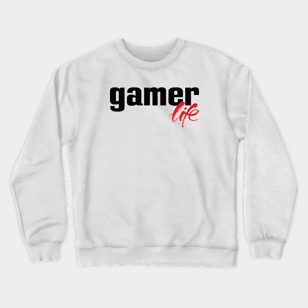 Gamer Life Crewneck Sweatshirt by ProjectX23